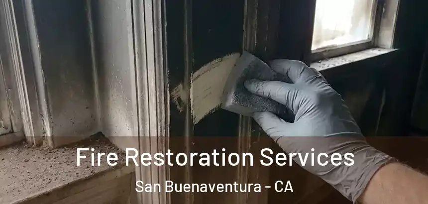Fire Restoration Services San Buenaventura - CA